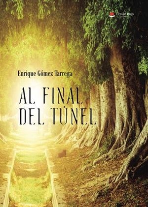 AL FINAL DEL TÚNEL | 9788411043373 | GÓMEZ TÁRREGA, ENRIQUE