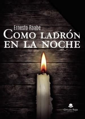 COMO LADRÓN EN LA NOCHE | 9788411750417 | RAABE CERCONE, ERNESTO