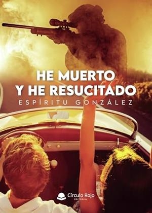 HE MUERTO Y HE RESUCITADO | 9788411557474 | GONZÁLEZ, ESPÍRITU