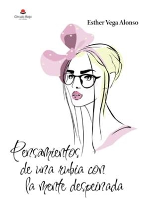 PENSAMIENTOS DE UNA RUBIA CON LA MENTE DESPEINADA | 9788411452618 | VEGA ALONSO, ESTHER