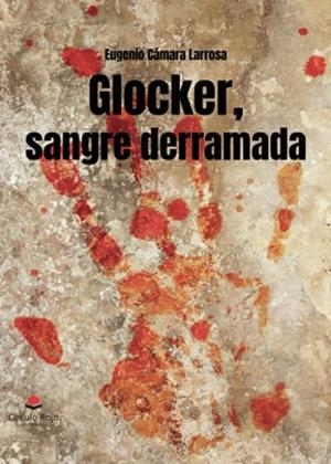 GLOCKER, SANGRE DERRAMADA | 9788411892155 | CÁMARA LARROSA, EUGENIO