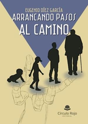 ARRANCANDO PASOS AL CAMINO | 9788411758185 | DÍEZ GARCÍA, EUGENIO