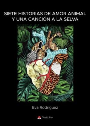 SIETE HISTORIAS DE AMOR ANIMAL Y UNA CANCIÓN A LA SELVA | 9788411459853 | RODRÍGUEZ GARCÍA, EVA MARÍA
