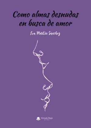 COMO ALMAS DESNUDAS EN BUSCA DE AMOR | 9788411558440 | MARTÍN SÁNCHEZ, EVA