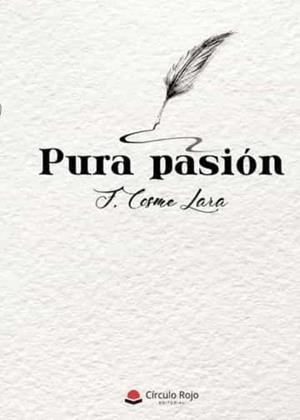 PURA PASIÓN | 9788411558242 | COSME LARA, F.