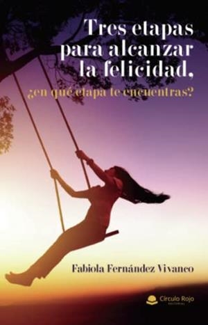 TRES ETAPAS PARA ALCANZAR LA FELICIDAD…EN CUAL TE ENCUENTRAS | 9788411372206 | FERNANDEZ VIVANCO, FABIOLA DEL CARMEN