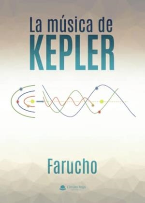 MÚSICA DE KEPLER, LA | 9788411378260 | FARUCHO