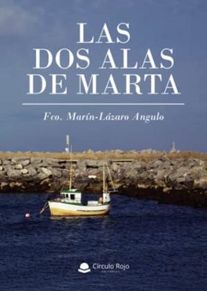 DOS ALAS DE MARTA, LAS | 9788411376723 | MARÍN-LÁZARO ANGULO, FCO.