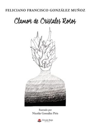 CLAMOR DE CRISTALES ROTOS | 9788411558259 | GONZÁLEZ MUÑOZ, FELICIANO FRANCISCO