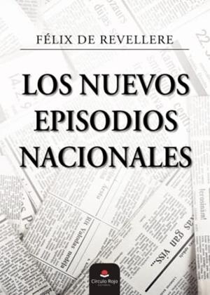 NUEVOS EPISODIOS NACIONALES, LOS | 9788411553070 | DE REVELLERE, FÉLIX