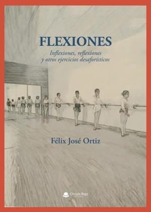 FLEXIONES | 9788411757911 | JOSÉ ORTIZ, FÉLIX
