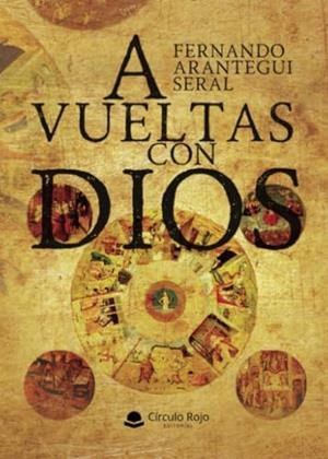 A VUELTAS CON DIOS | 9788410733589 | ARANTEGUI SERAL, FERNANDO
