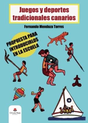 JUEGOS Y DEPORTES TRADICIONALES CANARIOS, LOS | 9788413987620 | MENDOZA TORRES, FERNANDO
