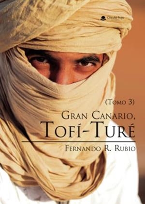 GRAN CANARIO, TOFÍ-TURÉ (TOMO 3) | 9788411999366 | RUBIO, FERNANDO R.