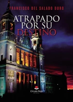 ATRAPADO POR SU DESTINO | 9788410731912 | DEL SALADO DURO, FRANCISCO