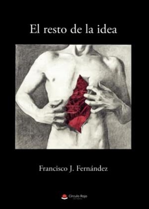 RESTO DE LA IDEA, EL | 9788411552707 | FERNÁNDEZ, FRANCISCO J.