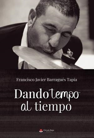 DANDO TEMPO AL TIEMPO | 9788411753456 | BARRAGUÉS TAPIA, FRANCISCO JAVIER
