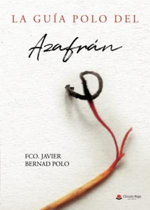GUÍA POLO DEL AZAFRÁN, LA | 9788411556323 | BERNAD POLO, FRANCISCO JAVIER