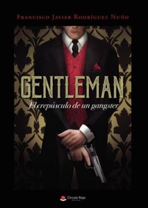 GENTLEMAN: EL CREPÚSCULO DE UN GANGSTER | 9788411155137 | RODRÍGUEZ NUÑO, FRANCISCO JAVIER