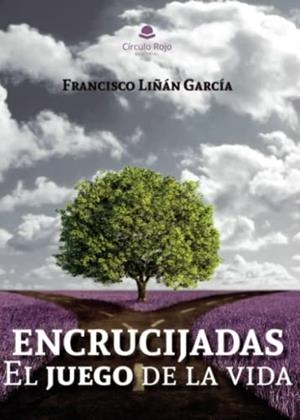 ENCRUCIJADAS : EL JUEGO DE LA VIDA | 9788411752282 | LIÑÁN GARCÍA, FRANCISCO
