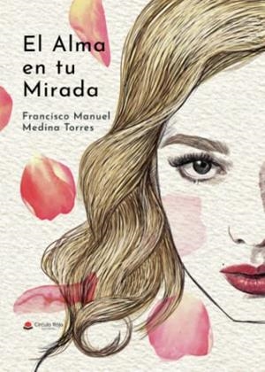 ALMA EN TU MIRADA, EL | 9788411157308 | MEDINA TORRES, FRANCISCO MANUEL