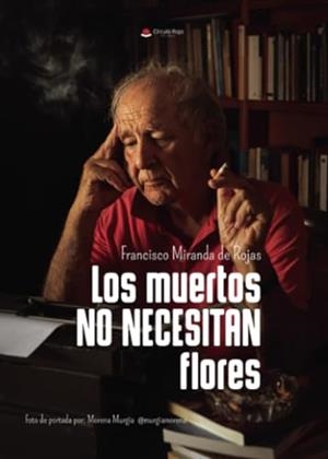 MUERTOS NO NECESITAN FLORES, LOS | 9788411895293 | MIRANDA DE ROJAS, FRANCISCO