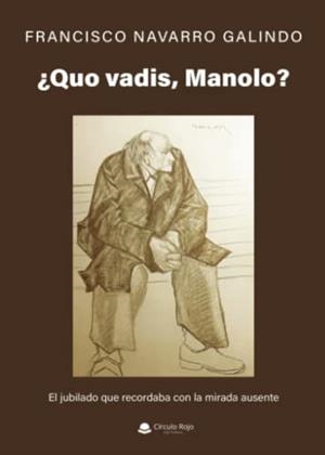 QUO VADIS, MANOLO? | 9788411756617 | NAVARRO GALINDO, FRANCISCO