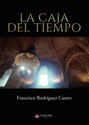 CAJA DEL TIEMPO, LA | 9788411284523 | RODRÍGUEZ CASTRO, FRANCISCO