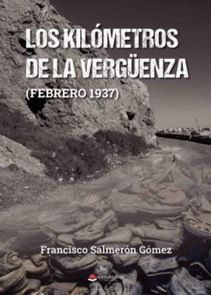 KILÓMETROS DE LA VERGÜENZA, LOS | 9788411595360 | SALMERÓN GÓMEZ, FRANCISCO