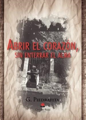 ABRIR EL CORAZÓN SIN ENTERRAR EL ALMA | 9788411754729 | PIEDRAFITA, G.