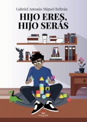 HIJO ERES, HIJO SERAS | 9788411595018 | MIGUEL BELTRAN, GABRIEL ANTONIO
