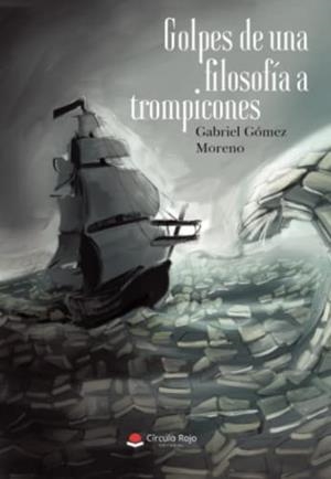 GOLPES DE UNA FILOSOFÍA A TROMPICONES | 9788411117395 | GÓMEZ MORENO, GABRIEL