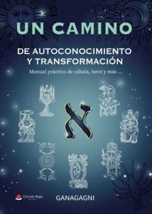 CAMINO DE AUTOCONOCIMIENTO Y TRANSFORMACIÓN, UN | 9788413854229 | GANAGAGNI