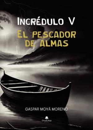 INCRÉDULO 5 : EL PESCADOR DE ALMAS | 9788410610316 | MOYÁ MORENO, GASPAR