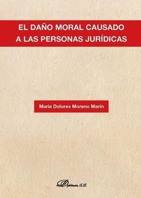 DAÑO MORAL CAUSADO A LAS PERSONAS JURÍDICAS, EL | 9788413240152 | MORENO MARTÍN, MARÍA DOLORES