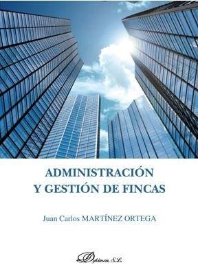 ADMINISTRACIÓN Y GESTIÓN DE FINCAS | 9788413240275 | MARTÍNEZ ORTEGA, JUAN CARLOS