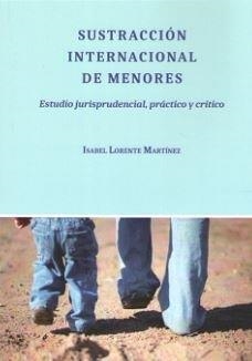 SUSTRACCIÓN INTERNACIONAL DE MENORES | 9788413242682 | LORENTE MARTÍNEZ, ISABEL