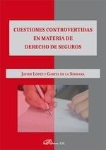 CUESTIONES CONTROVERTIDAS EN MATERIA DE DERECHO DE SEGUROS | 9788413242439 | LÓPEZ Y GARCÍA DE LA SERRANA, JAVIER