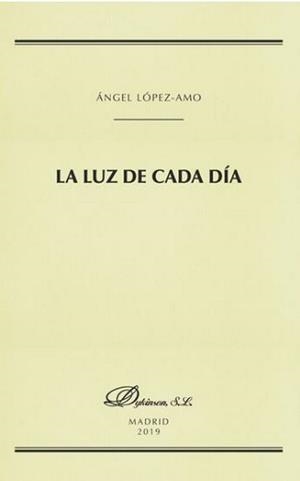 LUZ DE CADA DÍA, LA | 9788413241531 | LÓPEZ-AMO, ÁNGEL