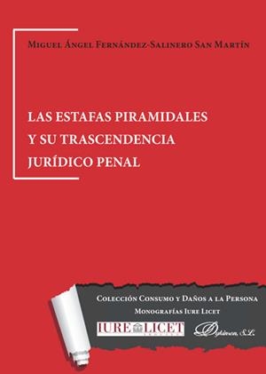 ESTAFAS PIRAMIDALES Y SU TRASCENDENCIA JURÍDICO PENAL, LAS | 9788413243177 | FERNÁNDEZ-SALINERO SAN MARTÍN, MIGUEL ÁNGEL