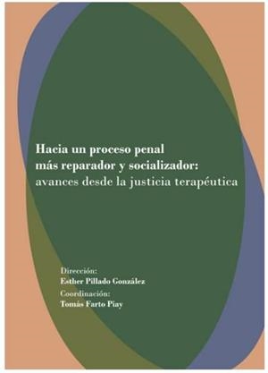 HACIA UN PROCESO PENAL MÁS REPARADOR Y RESOCIALIZADOR : AVANCES DESDE LA JUSTICIA TERAPÉUTICA | 9788413242811 | FARTO PIAY, TOMÁS