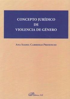 CONCEPTO JURÍDICO DE VIOLENCIA DE GÉNERO | 9788413243603 | CARRERA PRESENCIO, ANA ISABEL