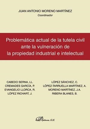 PROBLEMÁTICA ACTUAL DE LA TUTELA CIVIL ANTE LA VULNERACIÓN DE LA PROPIEDAD INDUSTRIAL E INTELECTUAL | 9788491481188 | MORENO MARTÍNEZ, JUAN ANTONIO