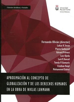 APROXIMACIÓN AL CONCEPTO DE GLOBALIZACIÓN Y DE LOS DERECHOS HUMANOS EN LA OBRA DE NIKLAS LUHMANN | 9788491482444 | OLIVÁN LÓPEZ, FERNANDO