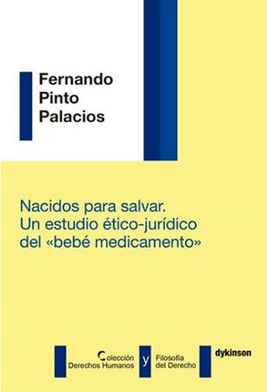 NACIDOS PARA SALVAR. UN ESTUDIO ÉTICO-JURÍDICO DEL "BEBÉ MEDICAMENTO" | 9788491482673 | PINTO PALACIOS, FERNANDO
