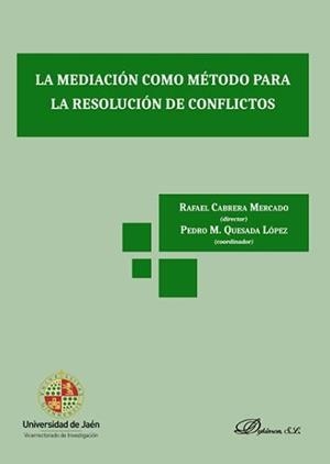 MEDIACIÓN COMO MÉTODO PARA LA RESOLUCIÓN DE CONFLICTOS, LA | 9788491482789 | QUESADA LÓPEZ, PEDRO M.