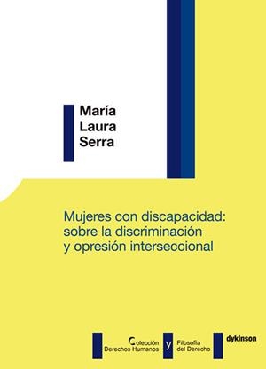MUJERES CON DISCAPACIDAD : SOBRE LA DISCRIMINACIÓN Y OPRESIÓN INTERSECCIONAL | 9788491482581 | SERRA, MARÍA LAURA