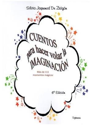 CUENTOS PARA HACER VOLAR LA IMAGINACIÓN | 9788491489368 | JAQUENOD DE ZSÖGÖN, SILVIA