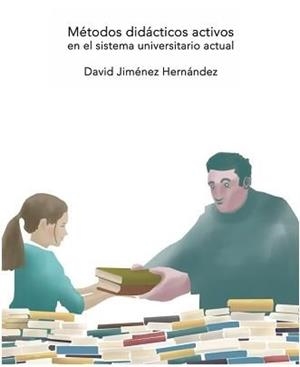 MÉTODOS DIDÁCTICOS ACTIVOS EN EL SISTEMA UNIVERSITARIO ACTUAL | 9788491482208 | JIMÉNEZ HERNÁNDEZ, DAVID
