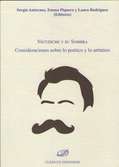 NIETZSCHE Y SU SOMBRA. CONSIDERACIONES SOBRE LO POÉTICO Y LO ARTÍSTICO | 9788413242927 | ANTORANZ, SERGIO